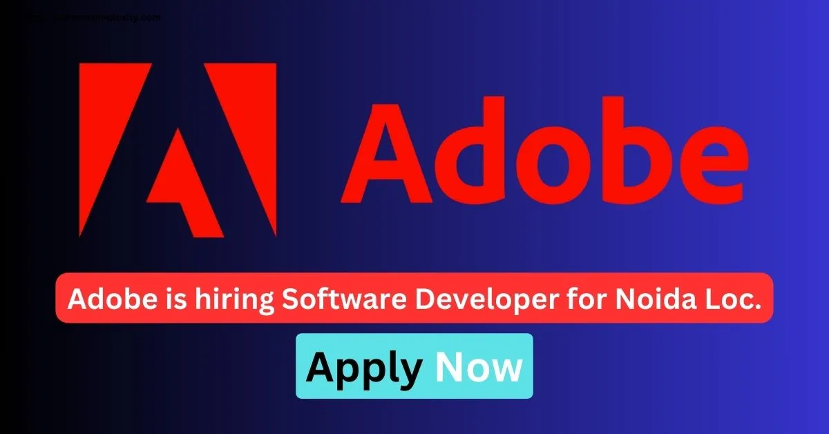 Recruitment for Software Developer at Adobe | Noida Location | Apply Now